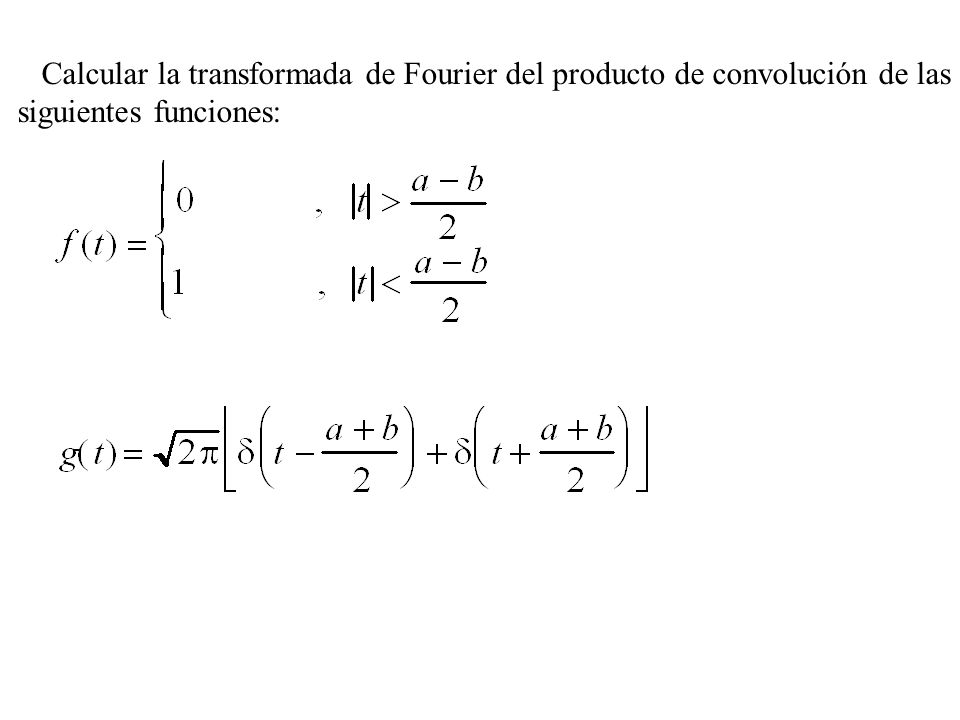 Calcular la transformada de Fourier del producto de convolución de las
