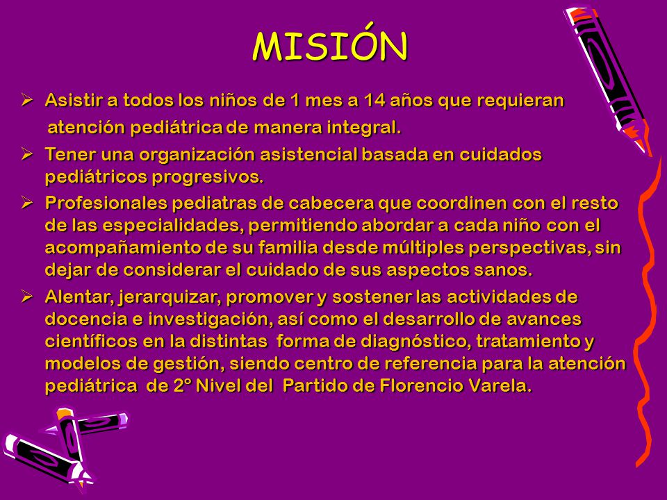 MISIÓN Asistir a todos los niños de 1 mes a 14 años que requieran