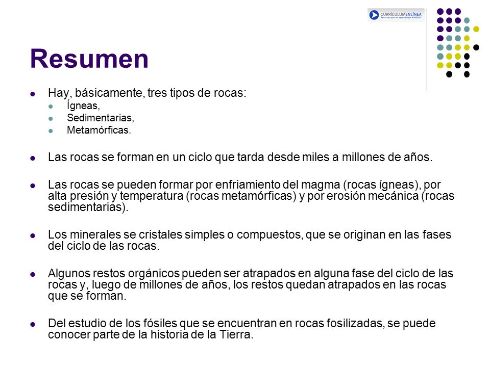 Resumen Hay, básicamente, tres tipos de rocas: