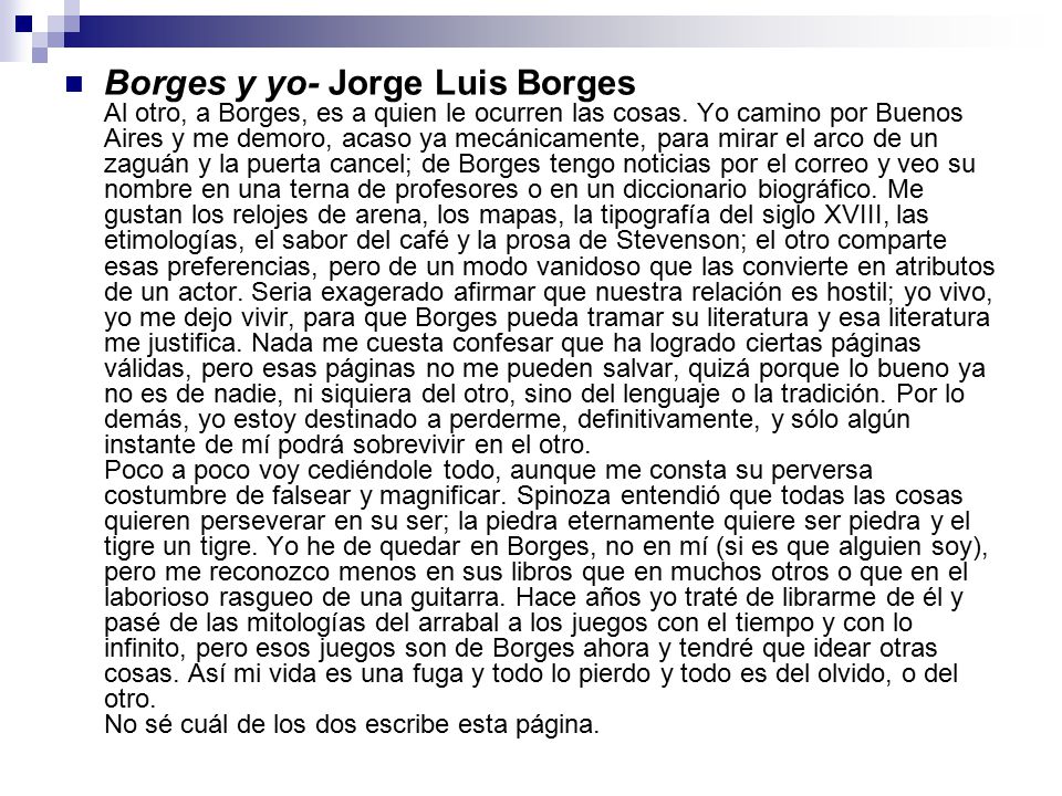 Borges y yo- Jorge Luis Borges Al otro, a Borges, es a quien le ocurren las cosas.