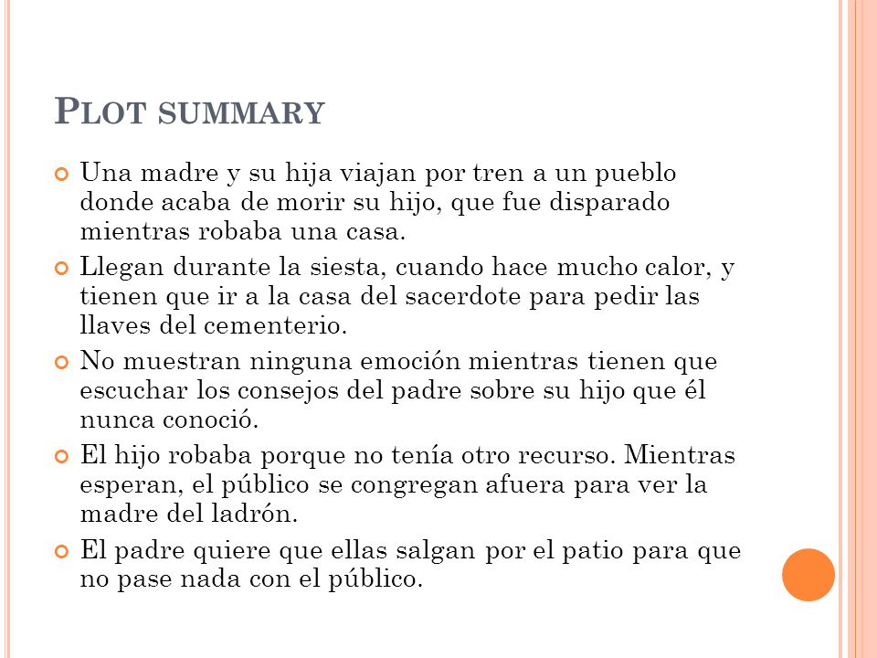 Plot summary Una madre y su hija viajan por tren a un pueblo donde acaba de morir su hijo, que fue disparado mientras robaba una casa.