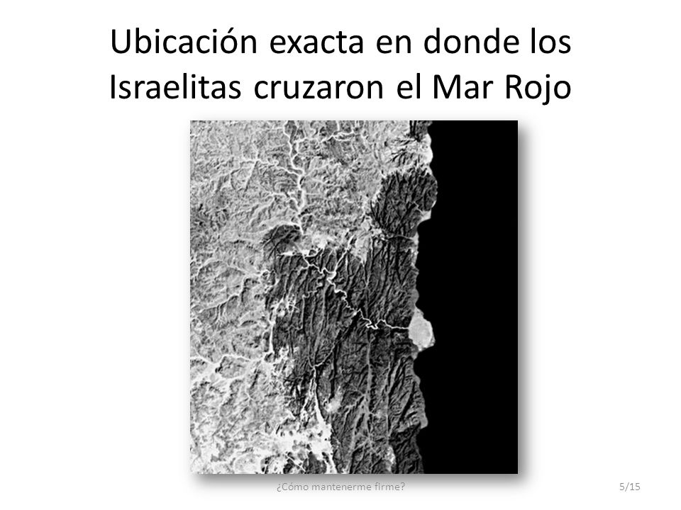 Ubicación exacta en donde los Israelitas cruzaron el Mar Rojo