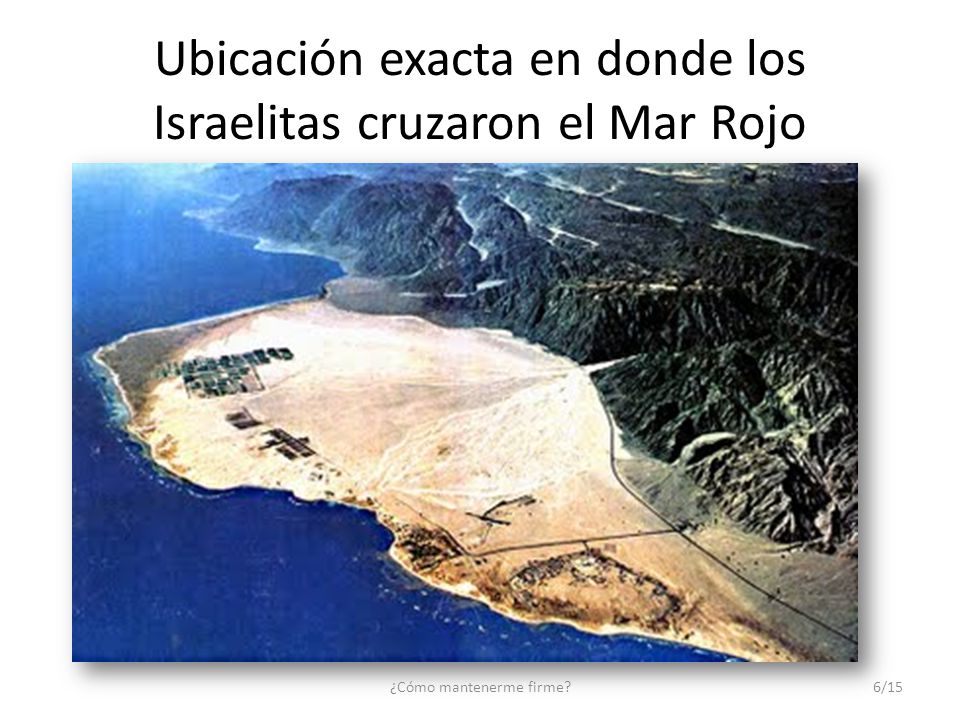 Ubicación exacta en donde los Israelitas cruzaron el Mar Rojo