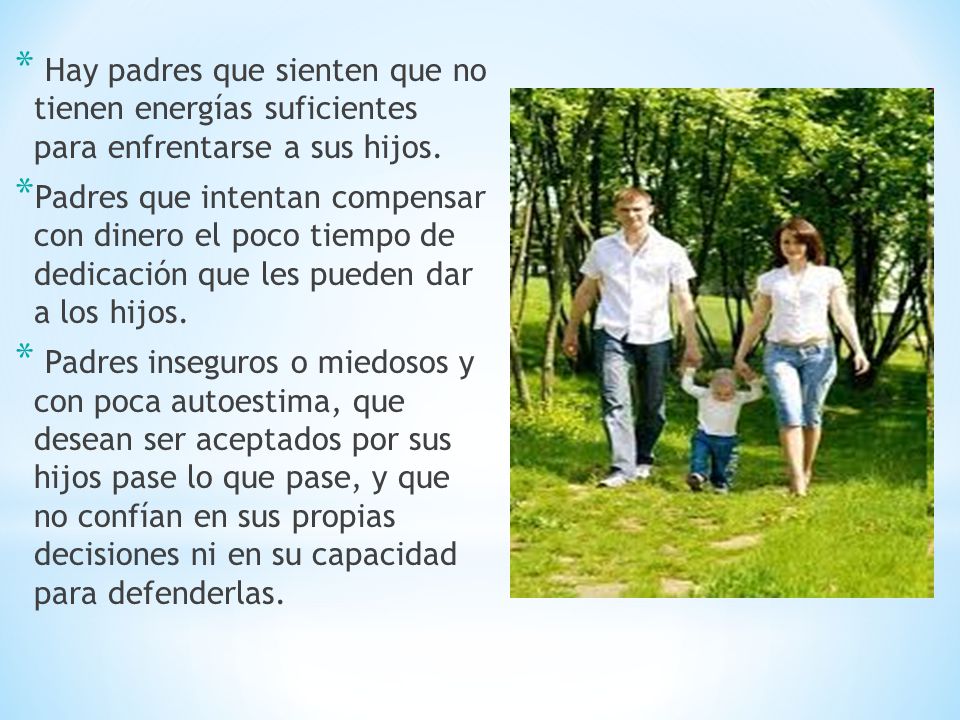 Hay padres que sienten que no tienen energías suficientes para enfrentarse a sus hijos.