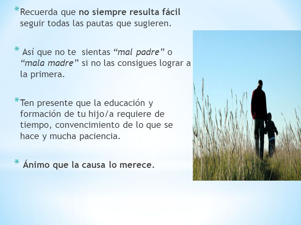 Recuerda que no siempre resulta fácil seguir todas las pautas que sugieren.