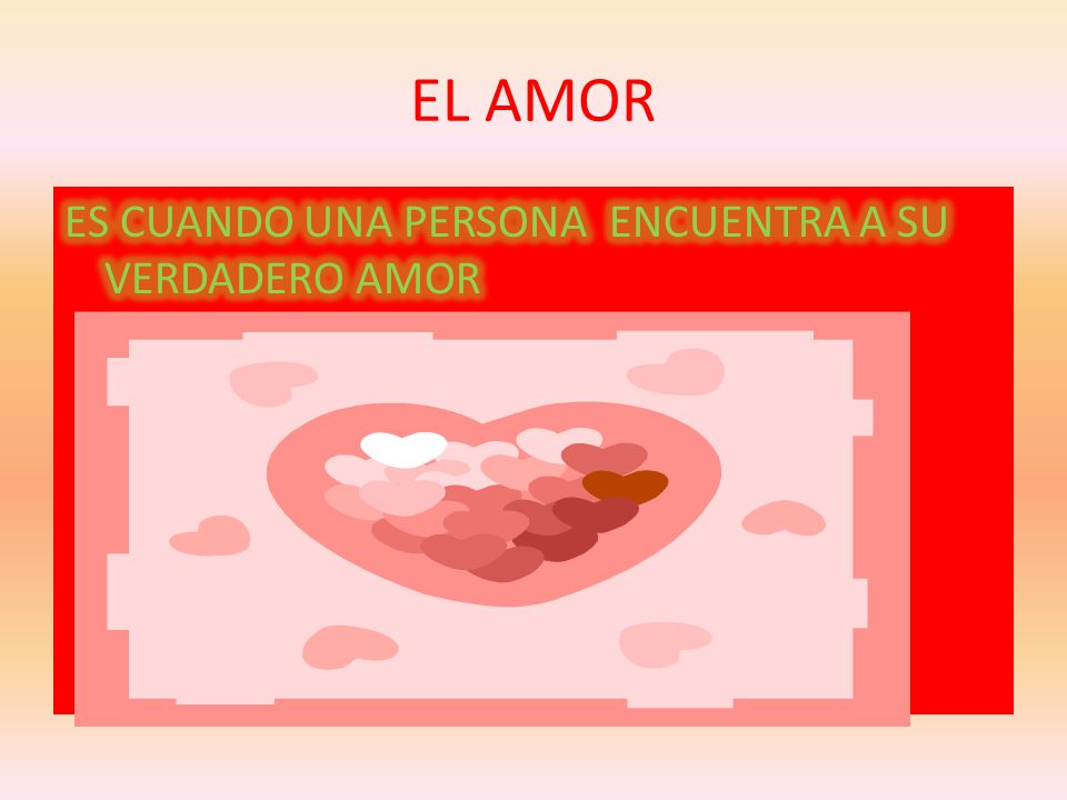 EL AMOR ES CUANDO UNA PERSONA ENCUENTRA A SU VERDADERO AMOR