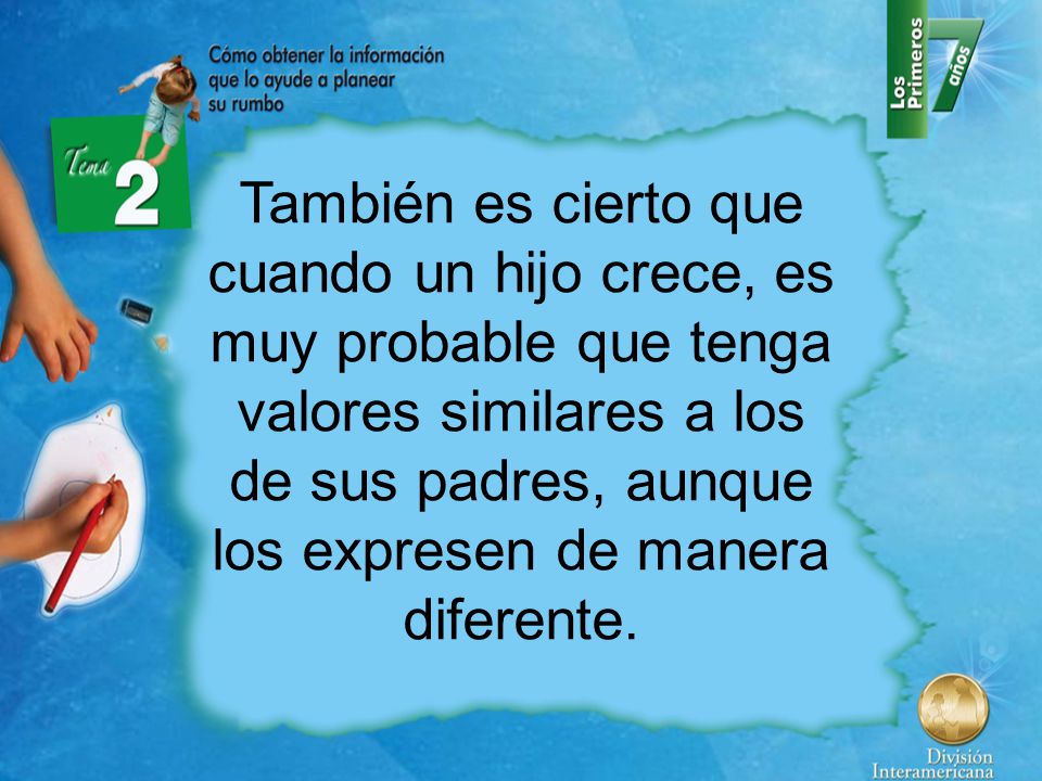 También es cierto que cuando un hijo crece, es muy probable que tenga valores similares a los de sus padres, aunque los expresen de manera diferente.