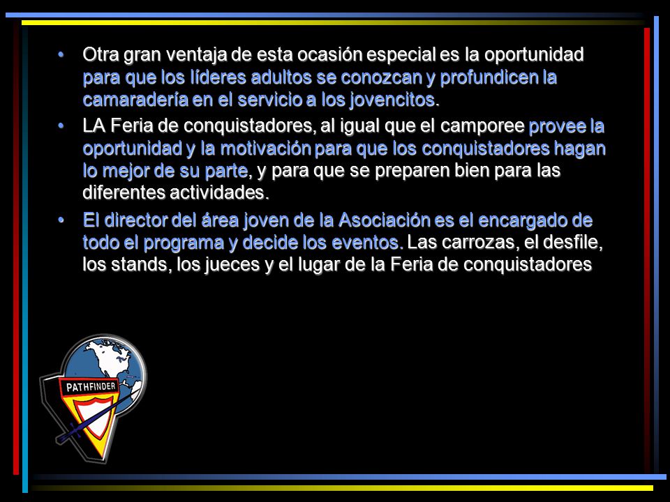 Otra gran ventaja de esta ocasión especial es la oportunidad para que los líderes adultos se conozcan y profundicen la camaradería en el servicio a los jovencitos.
