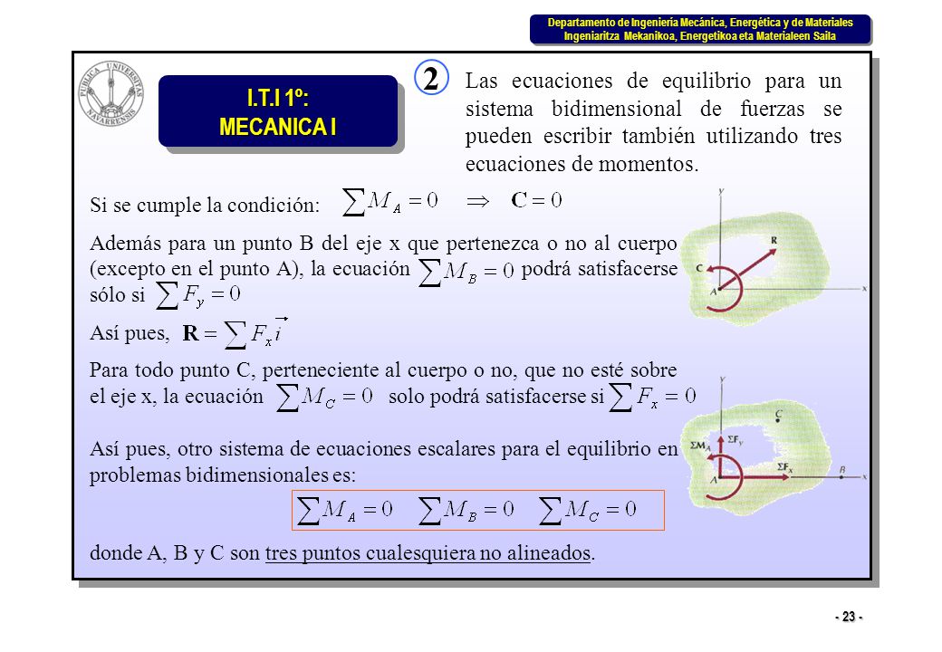 2 Las ecuaciones de equilibrio para un sistema bidimensional de fuerzas se pueden escribir también utilizando tres ecuaciones de momentos.