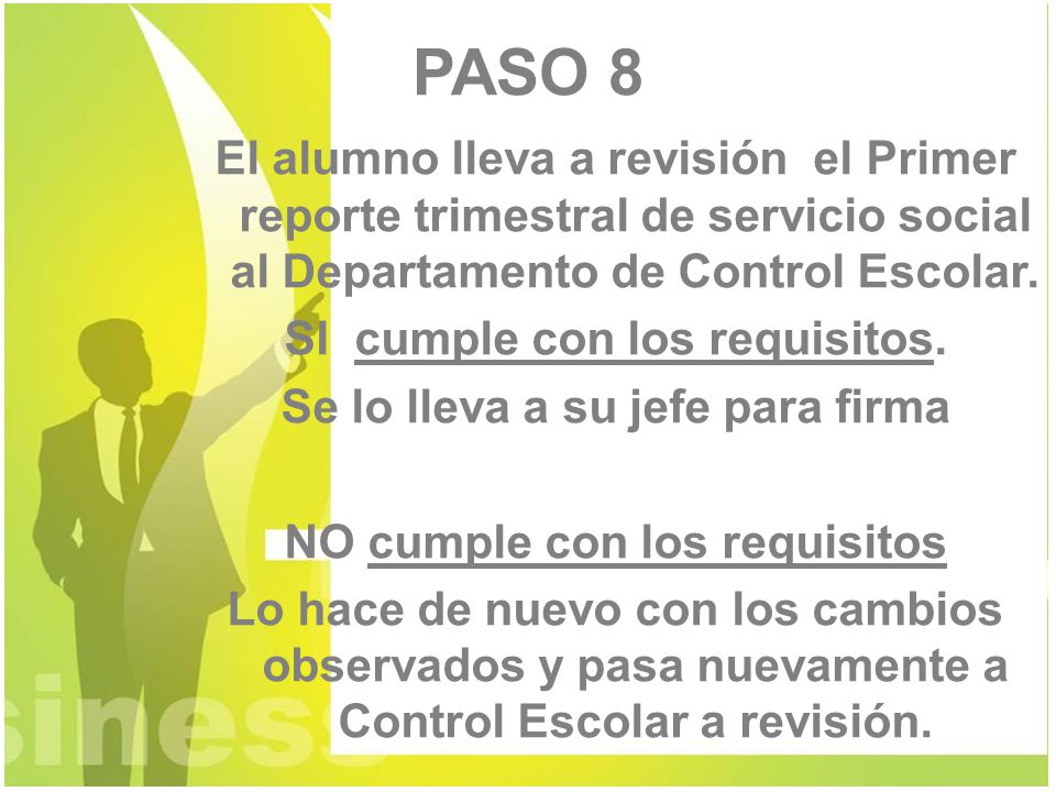 PASO 8 El alumno lleva a revisión el Primer reporte trimestral de servicio social al Departamento de Control Escolar.