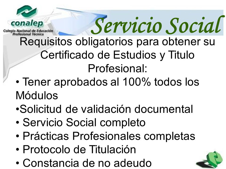 Servicio Social Servicio Social. Requisitos obligatorios para obtener su Certificado de Estudios y Titulo Profesional: