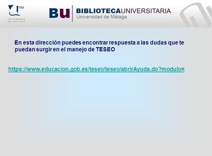 En esta dirección puedes encontrar respuesta a las dudas que te puedan surgir en el manejo de TESEO