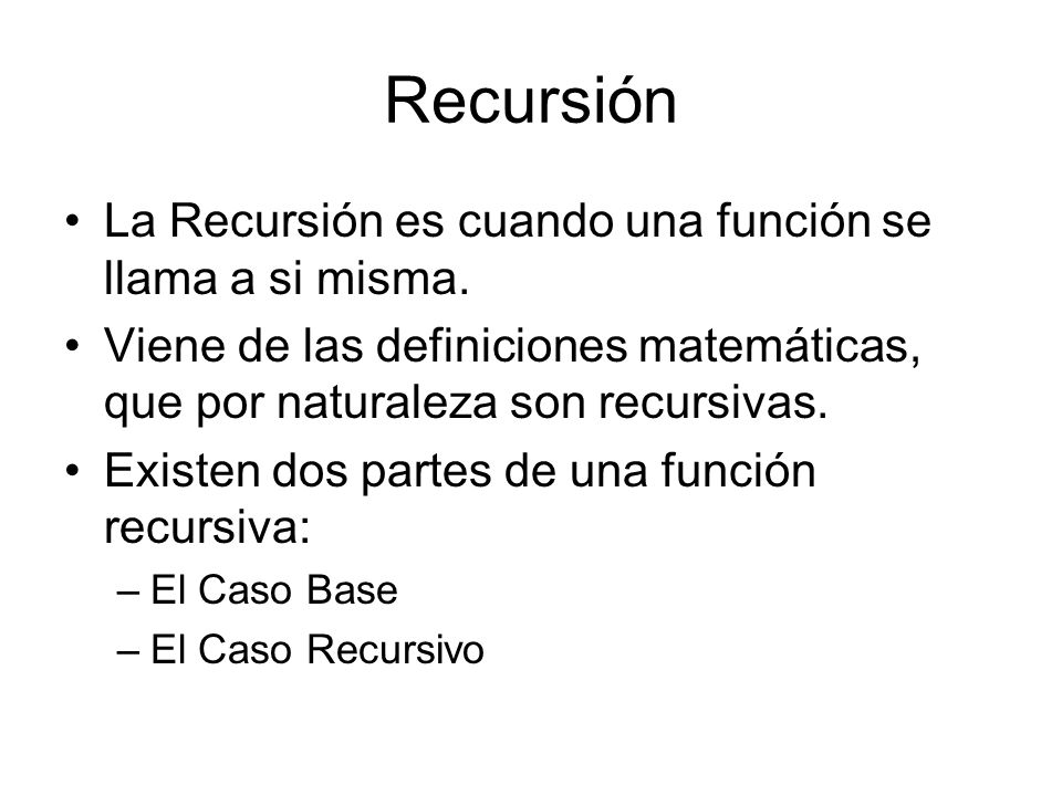 Recursión La Recursión es cuando una función se llama a si misma.