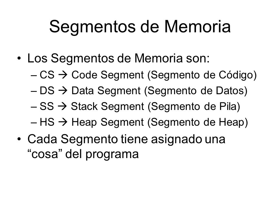 Segmentos de Memoria Los Segmentos de Memoria son: