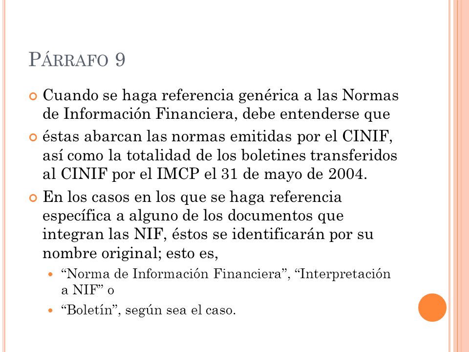 Párrafo 9 Cuando se haga referencia genérica a las Normas de Información Financiera, debe entenderse que.