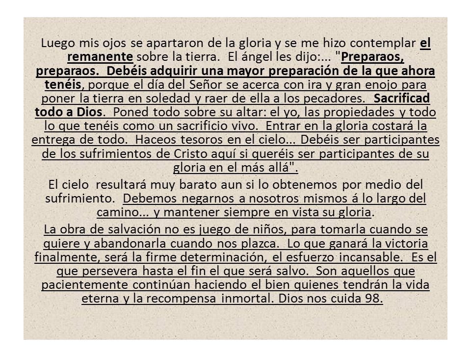 Luego mis ojos se apartaron de la gloria y se me hizo contemplar el remanente sobre la tierra.