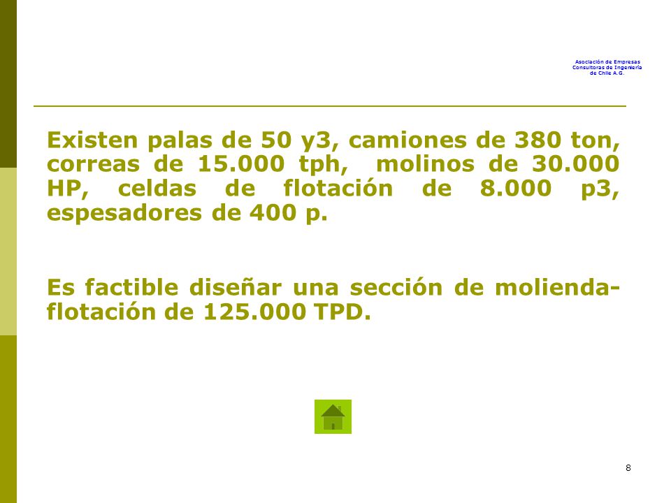 Existen palas de 50 y3, camiones de 380 ton, correas de 15