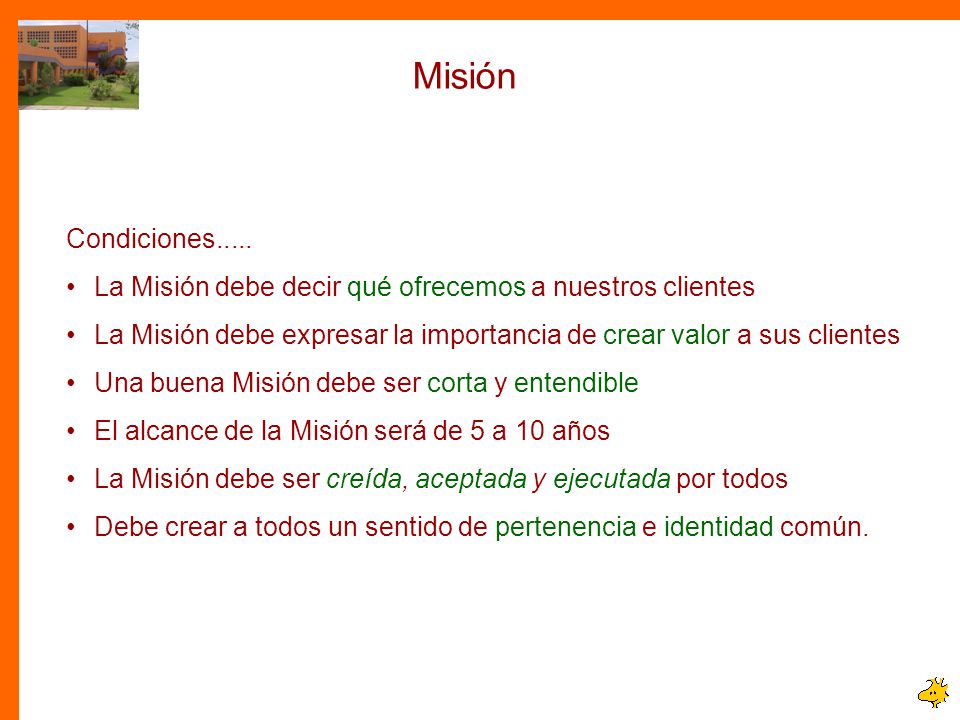 Misión Condiciones..... La Misión debe decir qué ofrecemos a nuestros clientes.