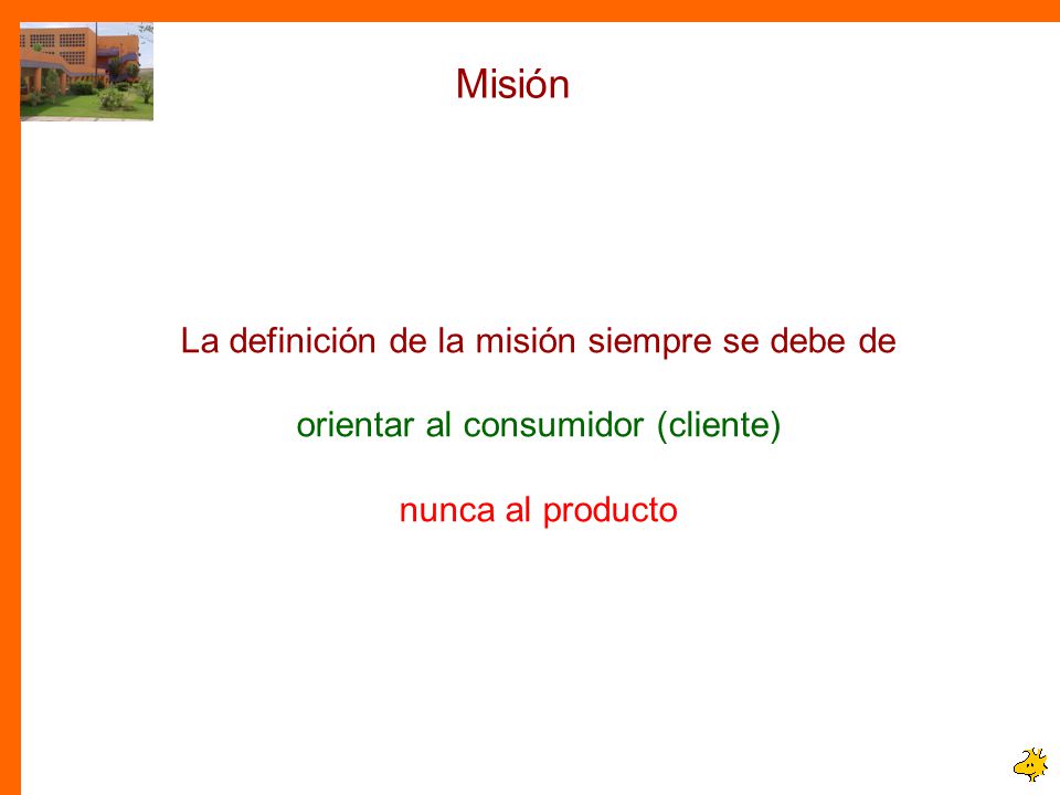Misión La definición de la misión siempre se debe de