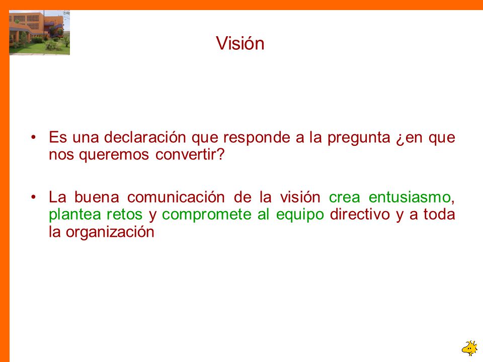 Visión Es una declaración que responde a la pregunta ¿en que nos queremos convertir