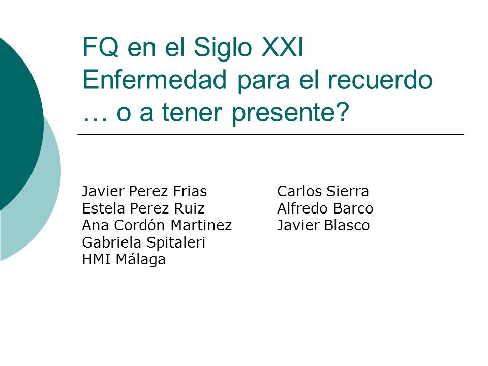 FQ en el Siglo XXI Enfermedad para el recuerdo … o a tener presente
