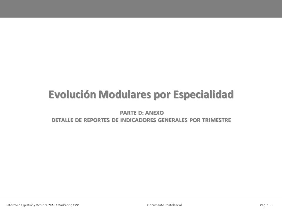 Evolución Modulares por Especialidad PARTE D: ANEXO DETALLE DE REPORTES DE INDICADORES GENERALES POR TRIMESTRE