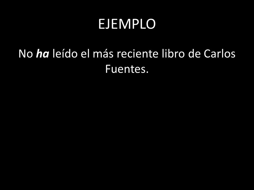 No ha leído el más reciente libro de Carlos Fuentes.
