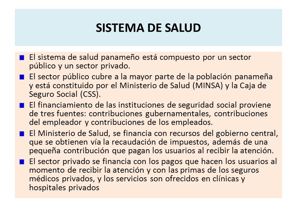 SISTEMA DE SALUD El sistema de salud panameño está compuesto por un sector público y un sector privado.