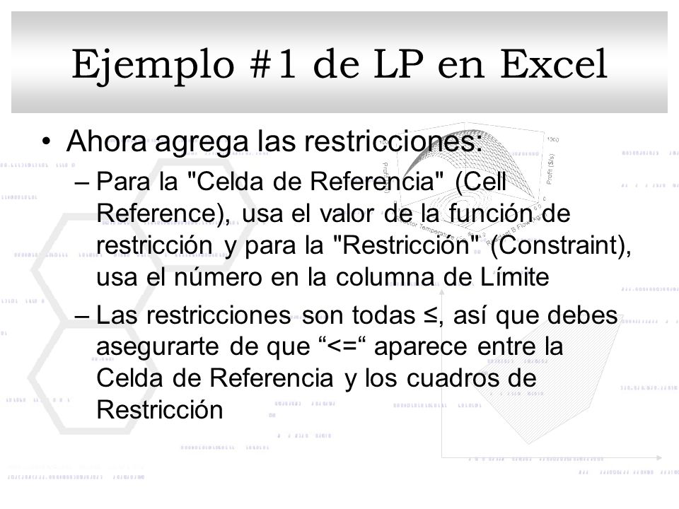 Ejemplo #1 de LP en Excel Ahora agrega las restricciones: