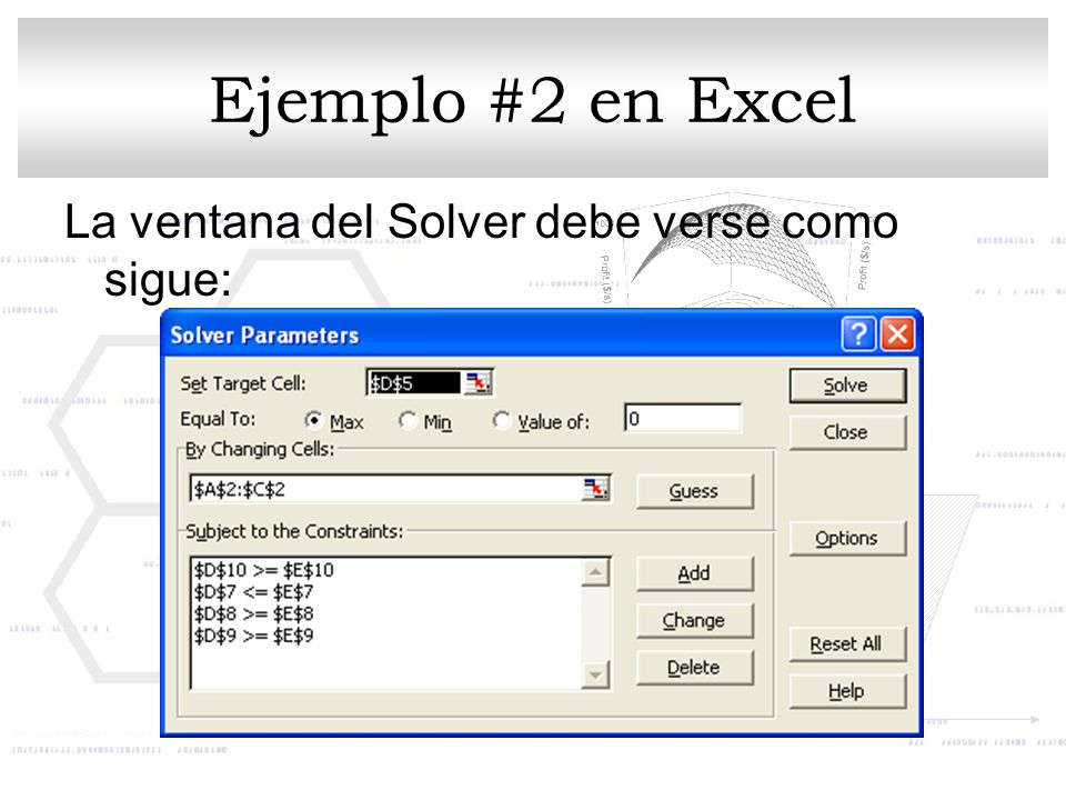 Ejemplo #2 en Excel La ventana del Solver debe verse como sigue: