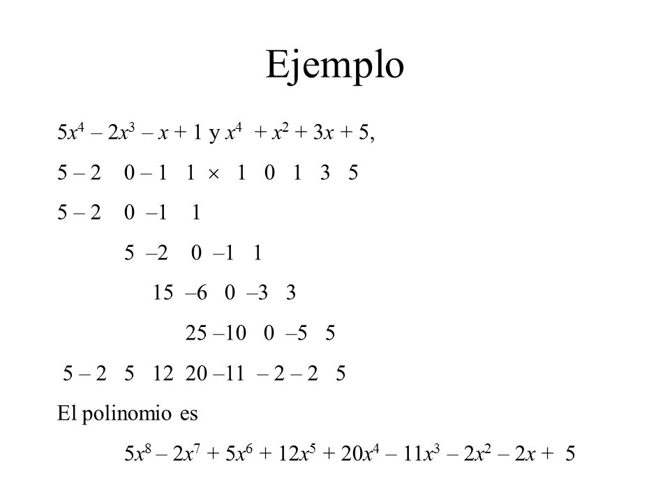 Ejemplo 5x4 – 2x3 – x + 1 y x4 + x2 + 3x + 5,