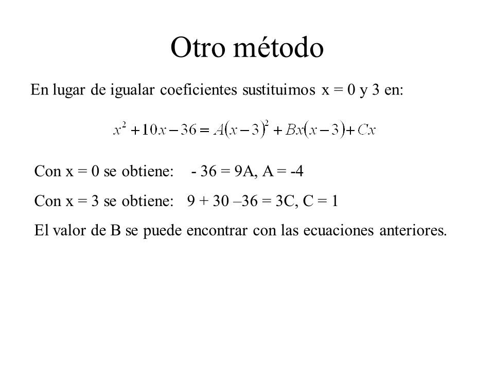 Otro método En lugar de igualar coeficientes sustituimos x = 0 y 3 en: