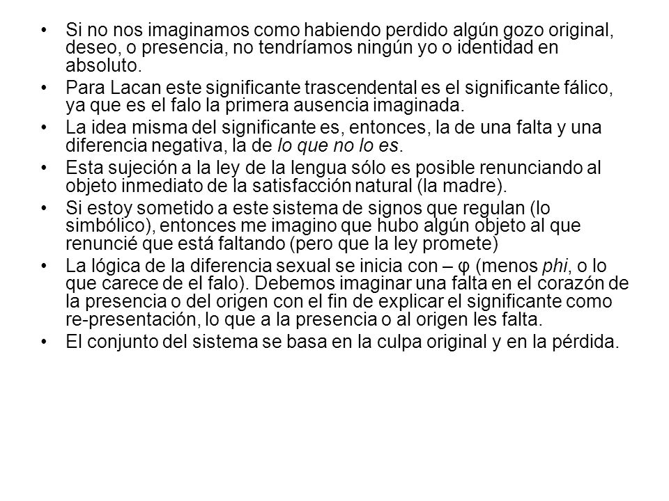 Si no nos imaginamos como habiendo perdido algún gozo original, deseo, o presencia, no tendríamos ningún yo o identidad en absoluto.