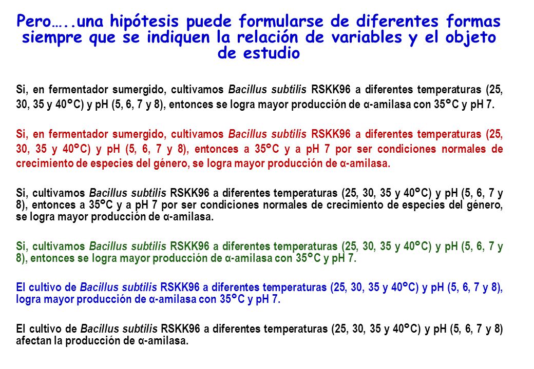 Pero…..una hipótesis puede formularse de diferentes formas siempre que se indiquen la relación de variables y el objeto de estudio
