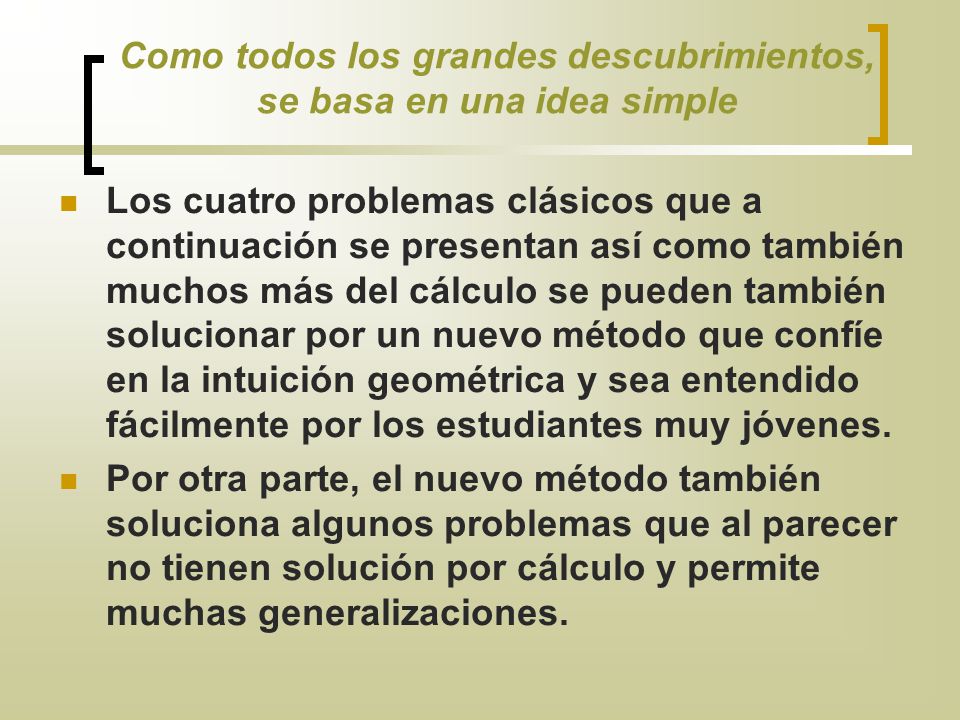 Como todos los grandes descubrimientos, se basa en una idea simple