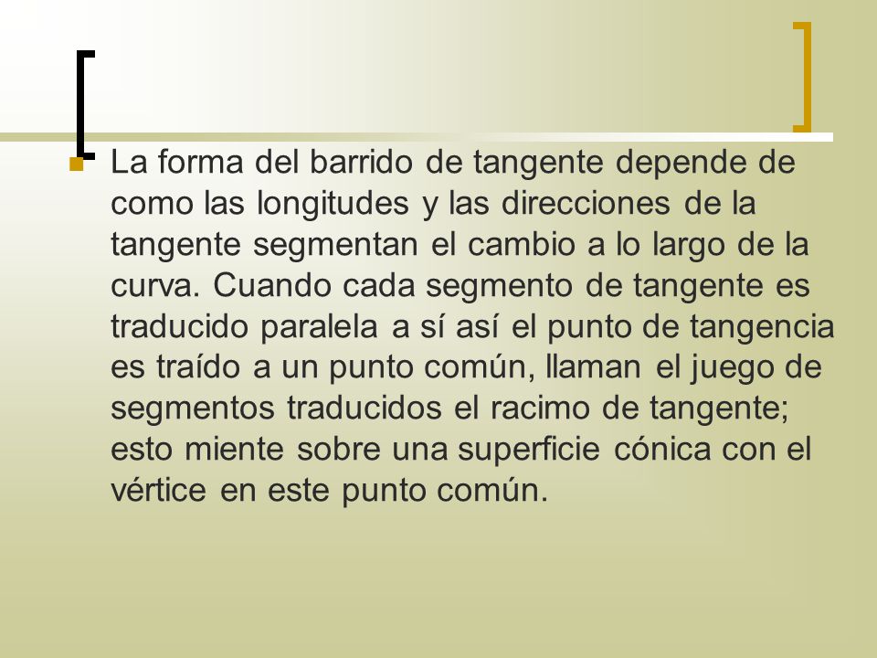 La forma del barrido de tangente depende de como las longitudes y las direcciones de la tangente segmentan el cambio a lo largo de la curva.