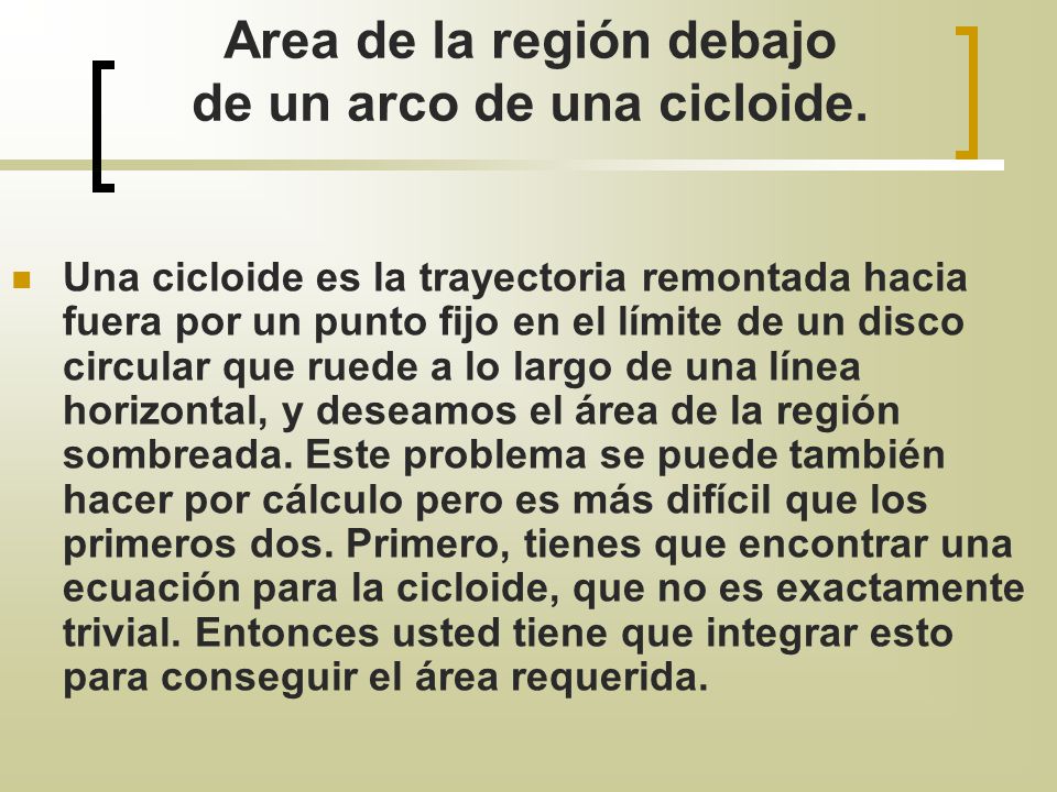 Area de la región debajo de un arco de una cicloide.