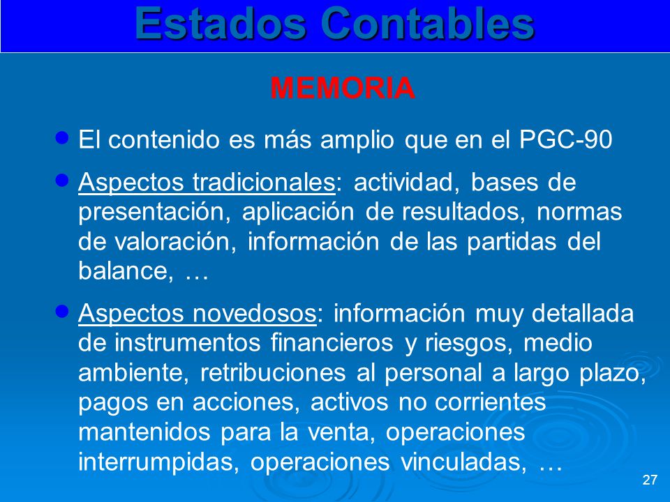 Estados Contables MEMORIA El contenido es más amplio que en el PGC-90