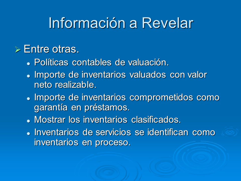Información a Revelar Entre otras. Políticas contables de valuación.
