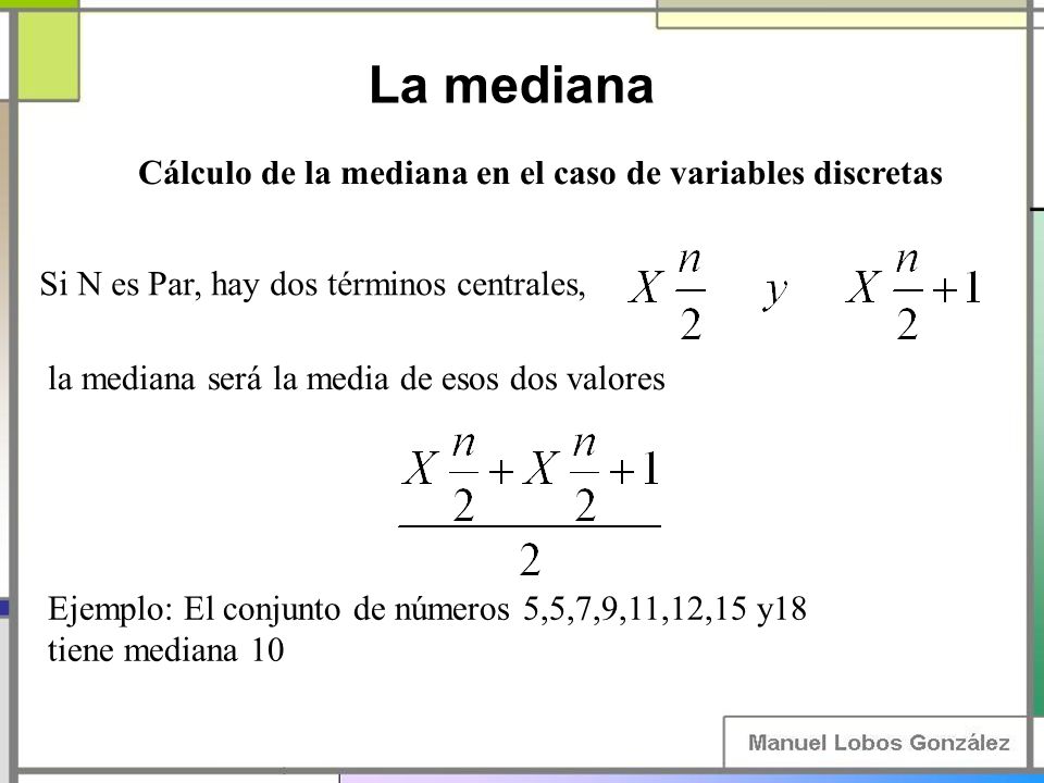 La mediana Cálculo de la mediana en el caso de variables discretas