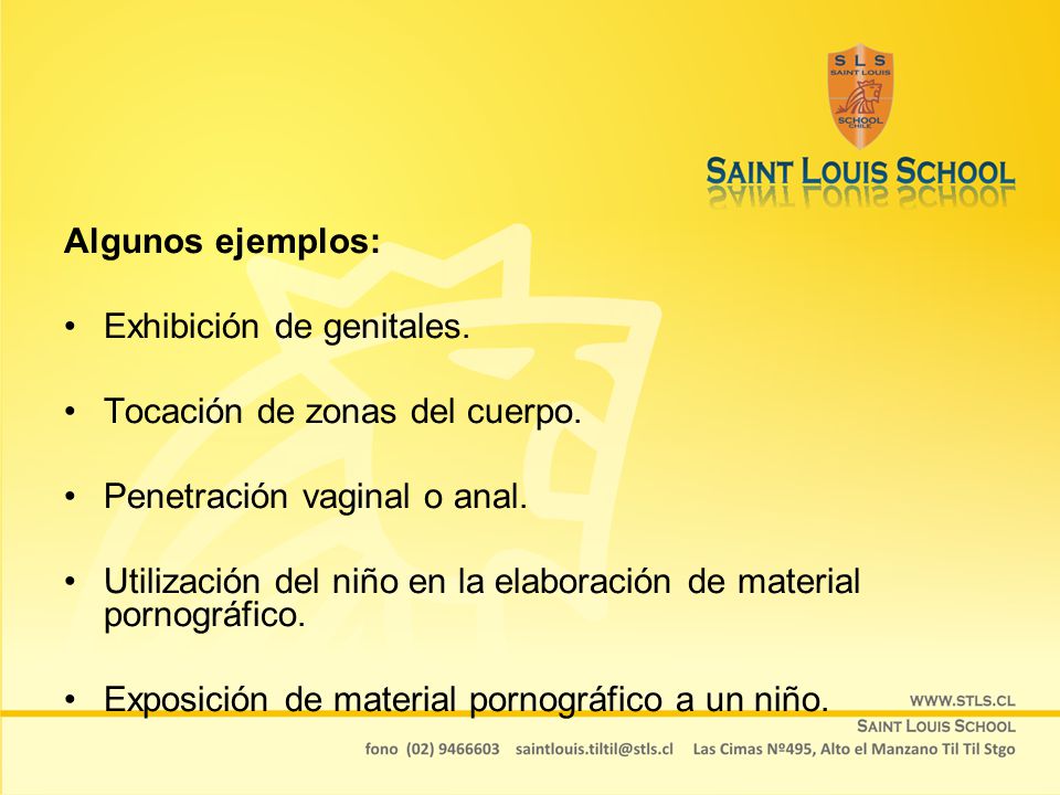 Algunos ejemplos: Exhibición de genitales. Tocación de zonas del cuerpo. Penetración vaginal o anal.
