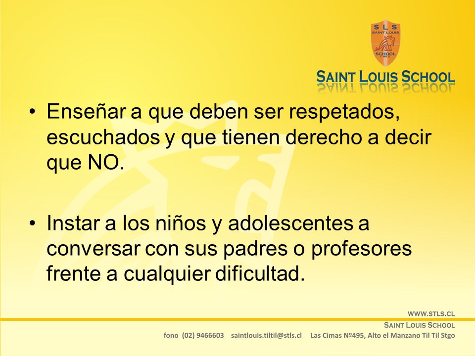 Enseñar a que deben ser respetados, escuchados y que tienen derecho a decir que NO.
