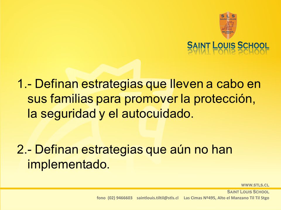 1.- Definan estrategias que lleven a cabo en sus familias para promover la protección, la seguridad y el autocuidado.