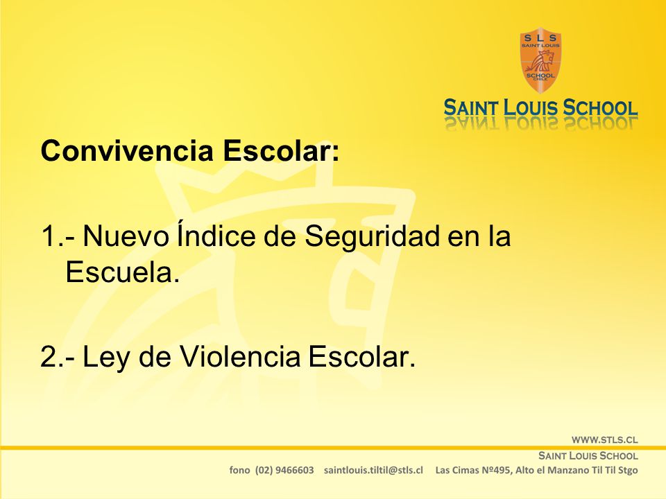 Convivencia Escolar: 1.- Nuevo Índice de Seguridad en la Escuela. 2.- Ley de Violencia Escolar.