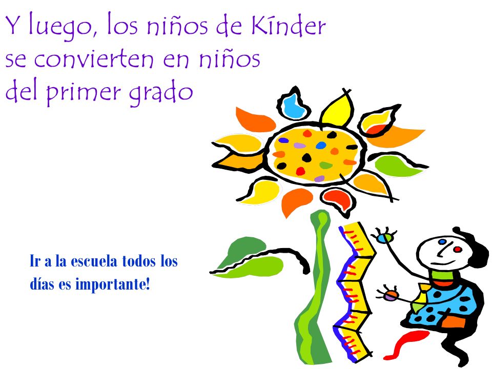 Y luego, los niños de Kínder se convierten en niños del primer grado