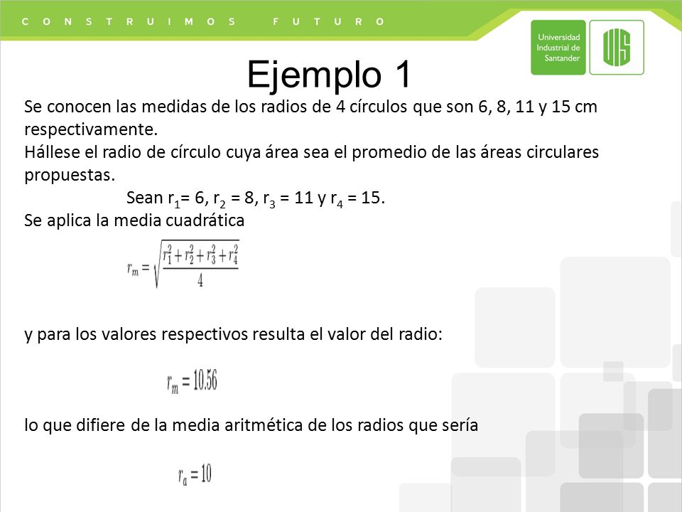 Ejemplo 1 Se conocen las medidas de los radios de 4 círculos que son 6, 8, 11 y 15 cm respectivamente.