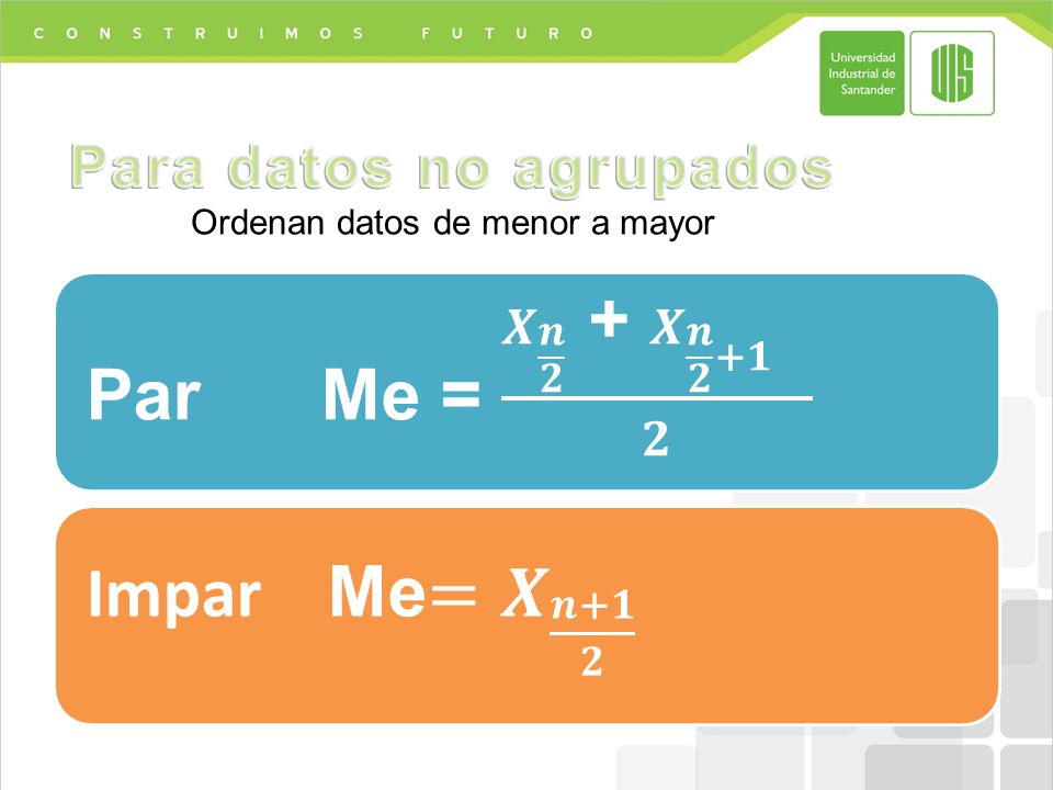 Para datos no agrupados Ordenan datos de menor a mayor