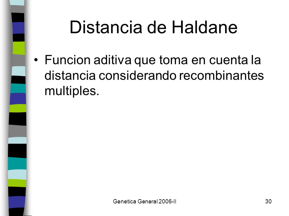 Distancia de Haldane Funcion aditiva que toma en cuenta la distancia considerando recombinantes multiples.