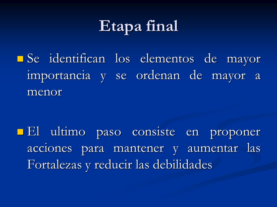 Etapa final Se identifican los elementos de mayor importancia y se ordenan de mayor a menor.