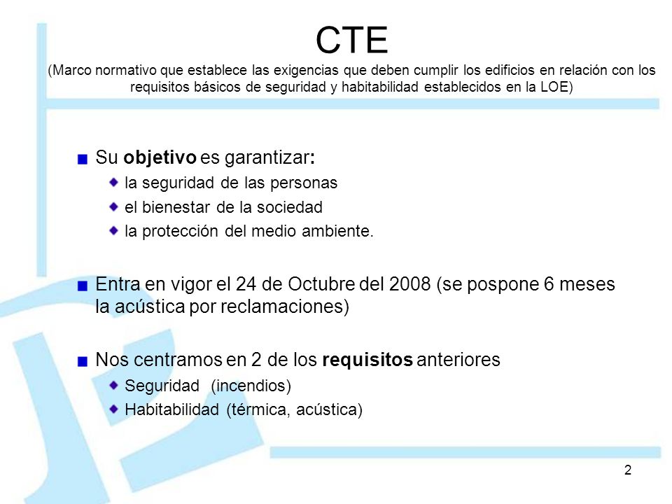 CTE (Marco normativo que establece las exigencias que deben cumplir los edificios en relación con los requisitos básicos de seguridad y habitabilidad establecidos en la LOE)